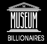 www.museumbillionaires.org